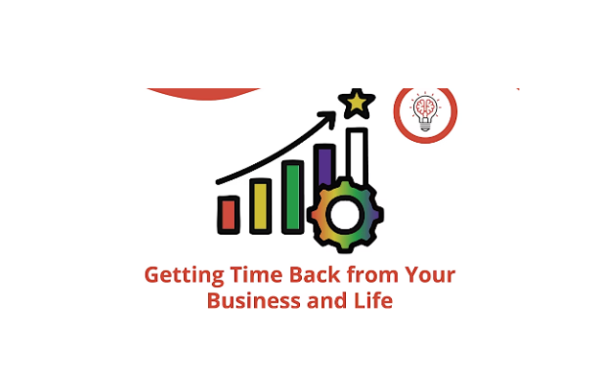Getting Time Back from Your Business and Life