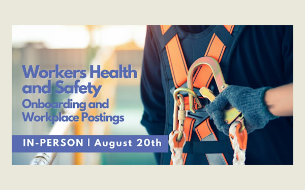Workers Health & Safety: Onboarding and Workplace Postings