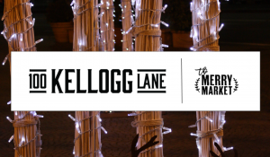 100 KELLOGG LANE Merry Market Holiday Experience 