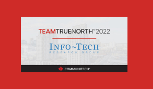 Info-Tech Research Group Recognized Among Top 1% of Canada's Global Private Companies, Named to Team True North 2022 List by Communitech