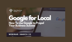 Small Business Centre: How To Use Google to Propel Your Business Success