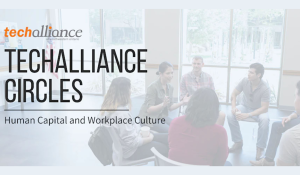 TechAlliance Circles | Human Capital & Workplace Culture