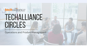 TechAlliance Circles | Operations and Product Management
