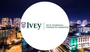Ivey:  Ian O. Ihnatowycz Institute for Leadership Newsletter - August 2023