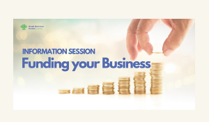 Small Business Centre: Funding Your Business Information Session