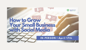 How to Grow Your Small Business with Social Media