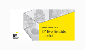 Federal budget 2024 - EY live fireside debrief
