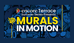 Encore Terrace Summer Series Presents: Murals in Motion
