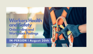 Workers Health & Safety: Onboarding and Workplace Postings