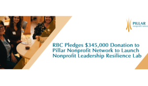 RBC Pledges $345,000 Donation to Pillar Nonprofit Network to Launch Nonprofit Leadership Resilience Lab