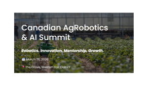 Canadian Agrobotics & AI Summit Puts the Future of Food on Display in London This March 