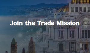 Inbound Trade Mission from Mexico led by Secretary of Economy