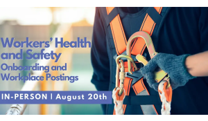 Workers' Health & Safety: Onboarding and Workplace Postings